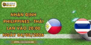 Nhận Định Philippines - Thái Lan Vào 20:00 Ngày 04/08/2026